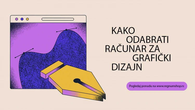Kako izabrati računar za grafički dizajn